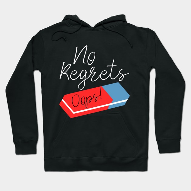 Funny No Regrets Eraser Hoodie by kapotka